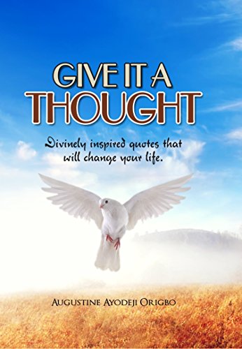 Give It A Thought Divinely Inspired Quotes That Will Change Your Life English Edition Ebook Origbo Augustine Ayodeji Amazon De Kindle Shop