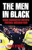 Photo Gallery the men in black: inside manchester united s football hooligan firm by tony o neill (2006-06-30) Photo Gallery the men in black: inside manchester united s football hooligan firm by tony o neill (2006-06-30)
