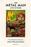  The Metal Man & Others: The Collected Stories of Jack Williamson (Short Stories, Band 1)