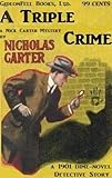 NICK CARTER: A Triple Crime (a 1901 Dime-Novel Detective Adventure Book 1)