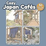 Cozy Japan Cafés: A Relaxing Japanese Coloring Book Filled with Peaceful Hidden Cafés and Cozy Everyday Scenes (Cozy Japan Coloring Collection, Band 5)