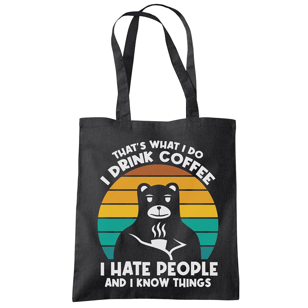 HotScamp What I Do Drink Coffee Hate People Know Things - Tote Shopping Bag - Funny Grumpy Caffeine One size black