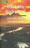 Jenseits aller Versprechen: Roman (Knaur Taschenbücher. Romane, Erzählungen) - Barbara Bickmore