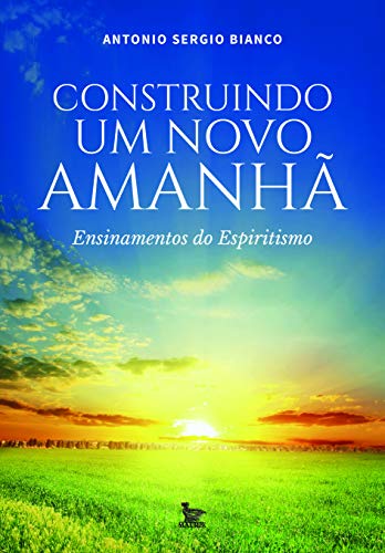 Construindo um novo amanhã: ensinamentos do espiritismo