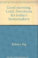 Good morning, Lord: Devotions for today's homemakers 0801077184 Book Cover