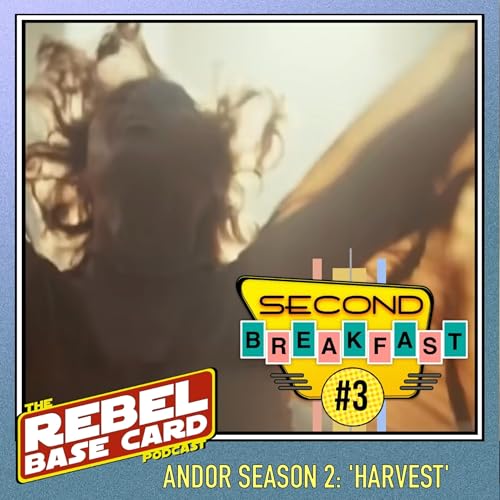 Second Breakfast #3: Andor S2E3 - Harvest