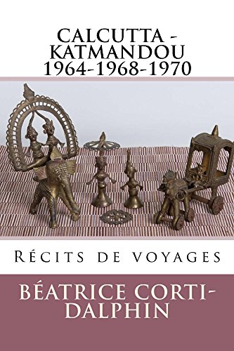 Télécharger Calcutta - Katmandou: 1964-1968-1970 Recits de voyages PDF