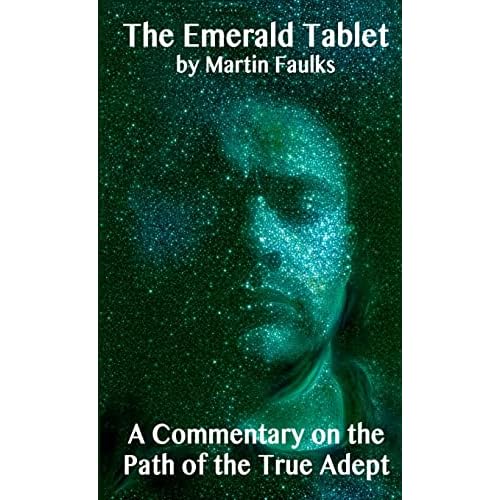 The Emerald Tablet – A Commentary on the Path of the True Adept: “” Paperback – June 18, 2016