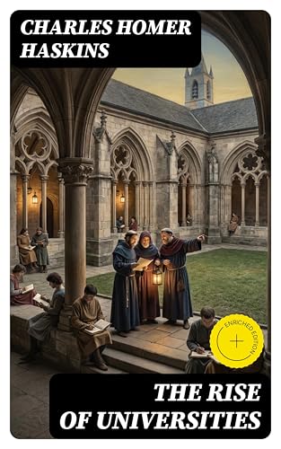 The Rise of Universities: Enriched edition. The Rise of Universities