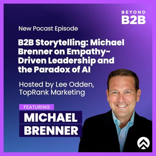 B2B Storytelling: Michael Brenner on Empathy-Driven Content Podcast Por  arte de portada