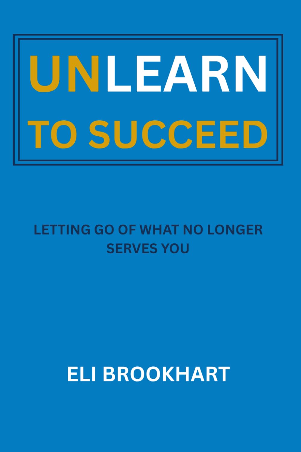 Unlearn to Succeed: Letting Go of What No Longer Serves You