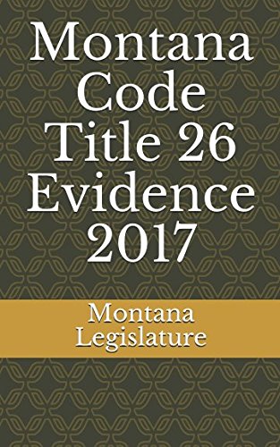  Montana Code Title 26 Evidence 2017