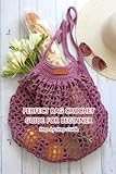  Perfect Bag Crochet Guide for Beginner: Step-by-Step Guide