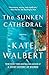 The Sunken Cathedral: A Novel