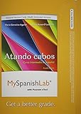MySpanishLab with Pearson eText -- Access Card -- for Atando cabos: Curso intermedio de español (multi semester access) (4th Edition)