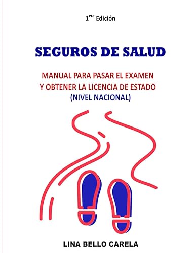 SEGUROS DE SALUD MANUAL PARA PASAR EL EXAMEN Y OBTENER LA LICENCIA DE ESTADO (NIVEL NACIONAL) (Spanish Edition)