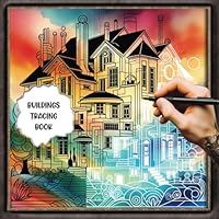Buildings Tracing Book: Create Stunning Abstract Houses Through Ink Artwork and transform White Outlines Into Vibrant Architectural Designs, Perfect ... Lovers (Abstract Art Style with Bold Lines) B0D8TC46VS Book Cover