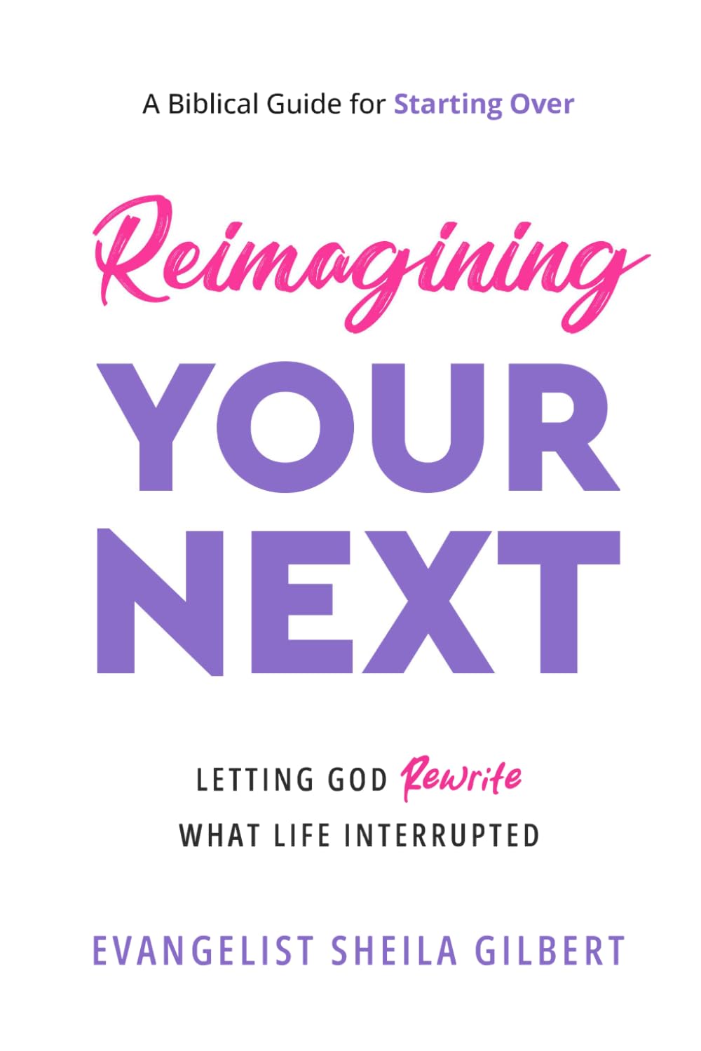 Reimagining Your Next: Letting God Rewrite What Life Interrupted