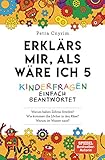 Erklärs mir, als wäre ich 5: Kinderfragen einfach beantwortet