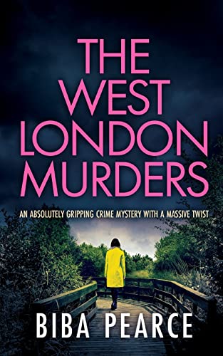THE WEST LONDON MURDERS an absolutely gripping crime mystery with a massive twist (Detective Rob Miller Mysteries)