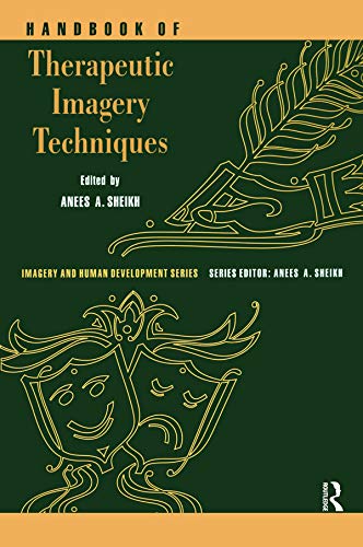 Handbook of Therapeutic Imagery Techniques (Imagery and Human Development Series)