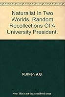Naturalist In Two Worlds: Random Recollections of a University President B0006AYM94 Book Cover