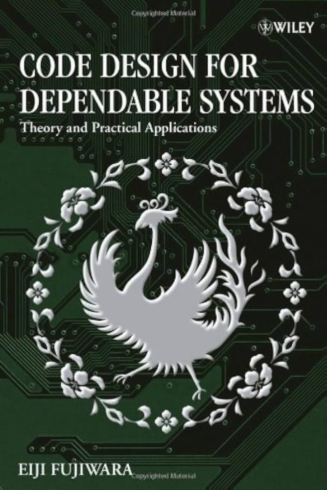 Code Design for Dependable Systems: Theory and Practical