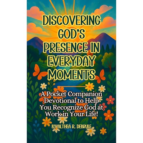 Discovering God&amp;rsquo;s Presence in Everyday Moments by Althea DeBrule episode artwork