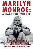 Marilyn Monroe: A Case for Murder