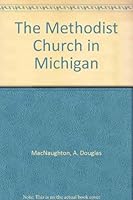 The Methodist Church in Michigan B00072KSPI Book Cover