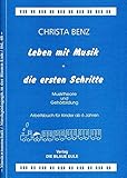  Leben mit Musik - die ersten Schritte: Musiktheorie und Gehörbildung. Arbeitsbuch für Kinder ab 6 Jahren