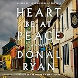 Heart, Be at Peace: A Novel
