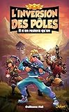 L\'inversion des pôles (T1) : Il n\'en restera qu\'un - Lecture roman jeunesse aventures Fortnite - Dès 12 ans (French Edition)
