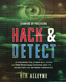 Paperback Learning By Practicing - Hack & Detect: Leveraging the Cyber Kill Chain for Practical Hacking and its Detection via Network Forensics Book