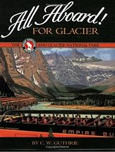 All Aboard! for Glacier: The Great Northern Railway and Glacier National Park