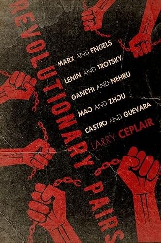 Revolutionary Pairs: Marx and Engels, Lenin and Trotsky, Gandhi and Nehru, Mao and Zhou, Castro and Guevara
