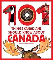 101 Things Canadians Should Know About Canada 1552639959 Book Cover