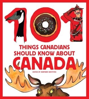 Hardcover 101 Things Canadians Should Know About Canada Book