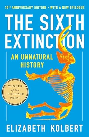 The Sixth Extinction (10th Anniversary Edition): An Unnatural History
