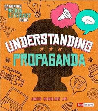 Understanding Propaganda (Cracking the Media Literacy Code) : Micklos ...