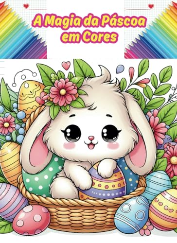 A MAGIA DA PÁSCOA EM CORES