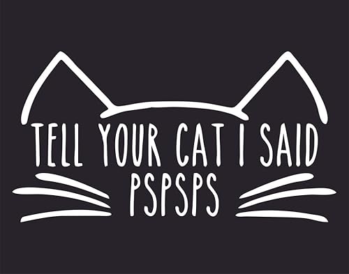 Miniatura 2 de Calcomanía divertida de vinilo con texto en inglés Tell Your Cat I Said PsPsPsPsPsPsPsPsPs para automóvil calcomanía de vinilo para ventana color
