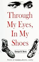 Through My Eyes, in My Shoes: Poems of Wisdom, Dreams, Reality 0972030808 Book Cover