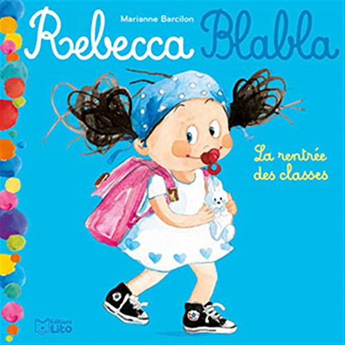 Rebecca Blabla: la rentrée des classes - Dès 3 ans...