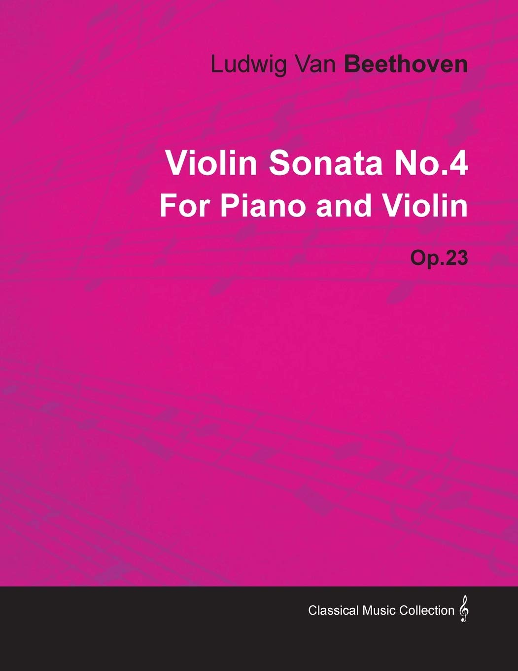 Violin Sonata - No. 4 - Op. 23 - For Piano and Violin: With a Biography by Joseph Otten