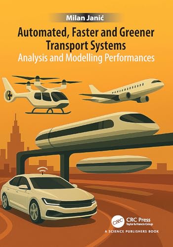 Automated, Faster and Greener Transport Systems: Analysis and Modelling Performances (English Edition)