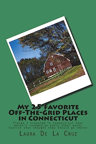 My 25 Favorite Off-The-Grid Places in Connecticut: Places I traveled in Connecticut that weren't invaded by every other wacky tourist that thought they should go there!