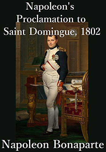 Napoleon Bonaparte’s Proclamation to Saint-Domingue, 1802