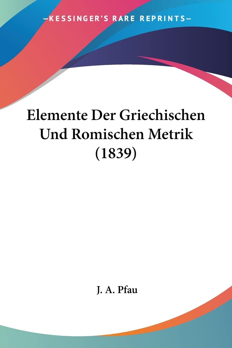 Elemente Der Griechischen Und Romischen Metrik (18