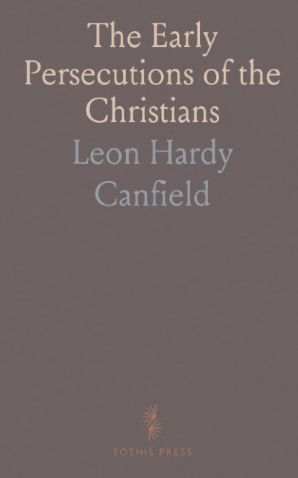 The Early Persecutions of the Christians